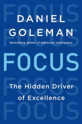 Focus : the hidden driver of excellence /