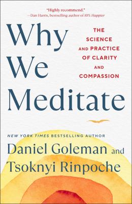 Why we meditate : the science and practice of clarity and compassion /