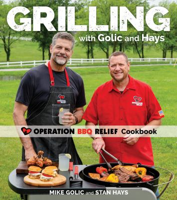 Grilling with Golic and Hays : Operation BBQ Relief cookbook /