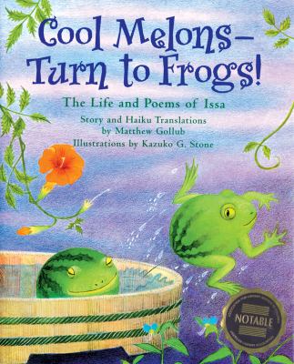 Cool melons-- turn to frogs! : the life and poems of Issa /