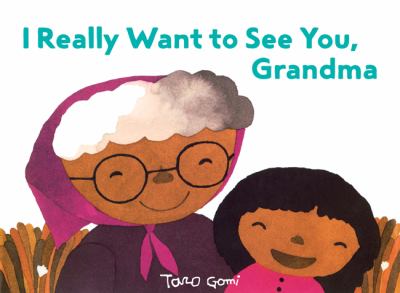 I really want to see you, Grandma /