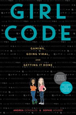 Girl code : gaming, going viral, and getting it done /
