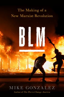 BLM : the making of a new Marxist revolution /