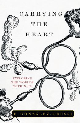 Carrying the heart : exploring the worlds within us /