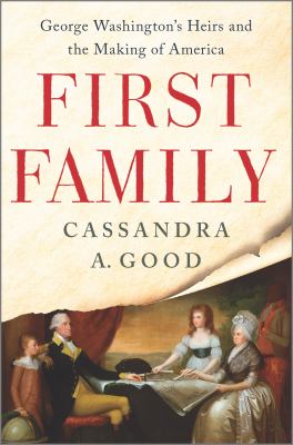 First family : George Washington's heirs and the making of America /