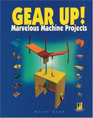 Gear up! : marvelous machine projects /