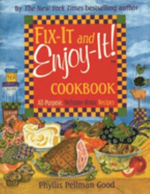 Fix-it and enjoy-it! cookbook : all purpose, welcome-home recipes /