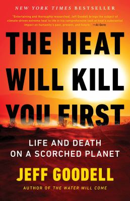 The heat will kill you first [ebook] : Life and death on a scorched planet.