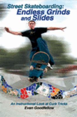 Street skateboarding : endless grinds and slides /