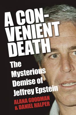 A convenient death : the mysterious demise of Jeffrey Epstein /