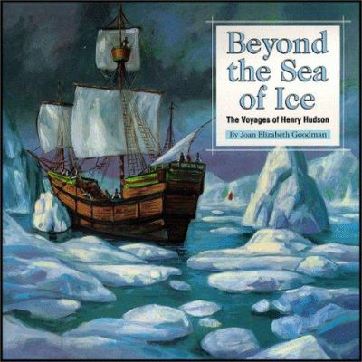 Beyond the sea of ice : the voyages of Henry Hudson /