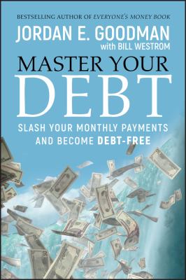 Master your debt : slash your monthly payments and become debt free /