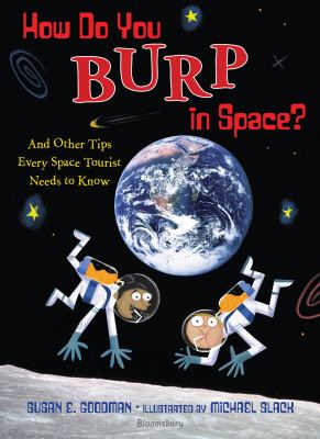 How do you burp in space? : and other tips every space tourist needs to know /
