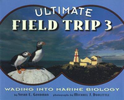 Ultimate field trip 3 : wading into marine biology /