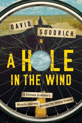 A hole in the wind : a climate scientist's bicycle journey across the United States /