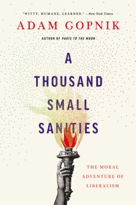 A thousand small sanities [ebook] : The moral adventure of liberalism.