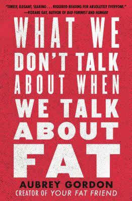 What we don't talk about when we talk about fat [book club bag] /