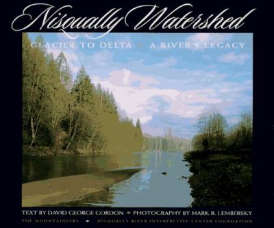 Nisqually watershed : Glacier to Delta : a river's legacy /