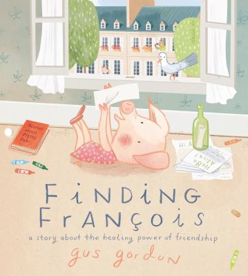 Finding François : a story about the healing power of friendship /