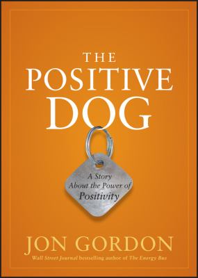 The positive dog : a story about the power of positivity /