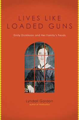 Lives like loaded guns : Emily Dickinson and her family's feuds /