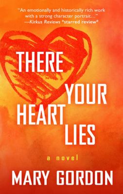 There your heart lies [large type] : a novel /