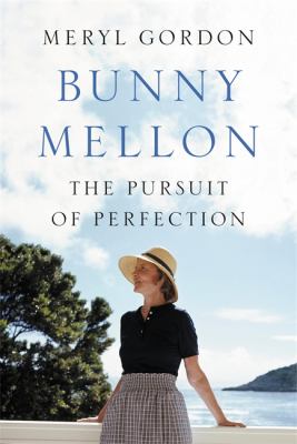 Bunny Mellon : the life of an American style legend /
