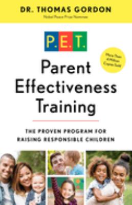 Parent effectiveness training : the proven program for raising responsible children /