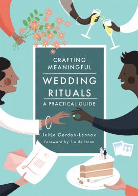 Crafting meaningful wedding rituals : a practical guide /