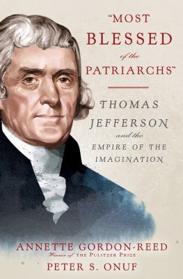 "Most blessed of the patriarchs" : Thomas Jefferson and the empire of the imagination /