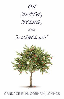 On death, dying, and disbelief /