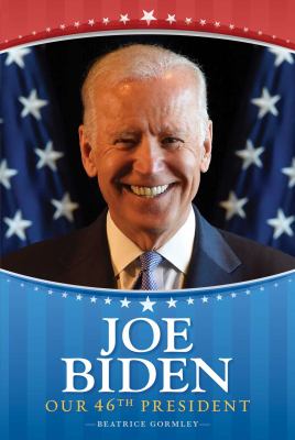 Joe Biden : our 46th president /