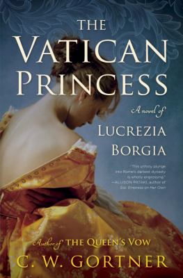 The Vatican princess : a novel of Lucrezia Borgia /