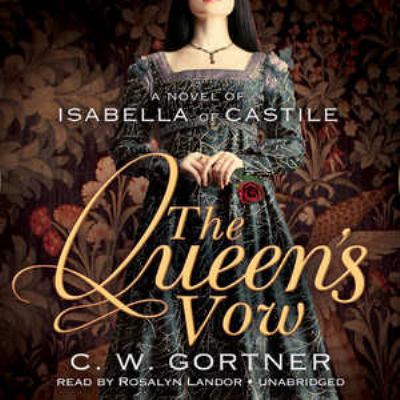 The queen's vow [compact disc, unabridged] : a novel of Isabella of Castile /