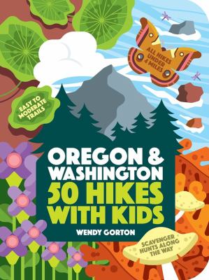 50 hikes with kids : Oregon & Washington /