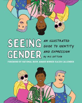Seeing gender : an illustrated guide to identity and expression /