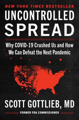 Uncontrolled spread : why COVID-19 crushed us and how we can defeat the next pandemic /