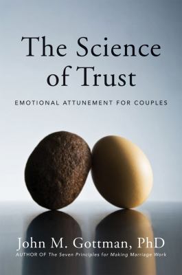 The science of trust : emotional attunement for couples /