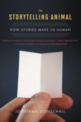 The storytelling animal : how stories make us human /