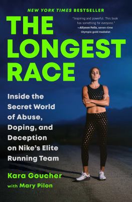 The longest race: inside the secret world of abuse, doping, and deception on nike's elite running team [ebook].