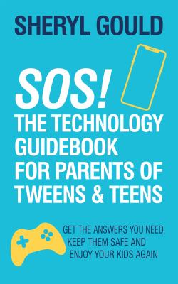 SOS! : the technology guidebook for parents of tweens & teens : get the answers you need, keep them safe and enjoy your kids again /