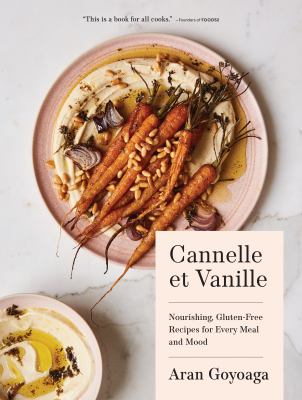 Cannelle et Vanille : nourishing, gluten-free recipes for every meal and mood /