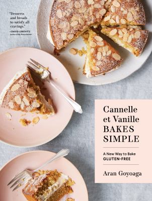 Cannelle et Vanille bakes simple : a new way to bake gluten-free /