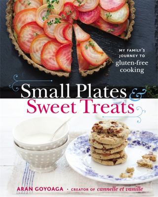 Small plates & sweet treats : my family's journey to gluten-free cooking /