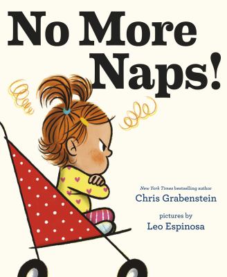 No more naps! : a story for when you're wide-awake and definitely not tired /