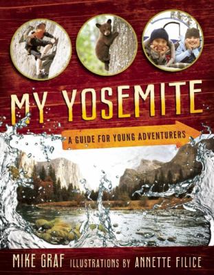 My Yosemite : a guide for young adventurers /