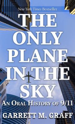 The only plane in the sky : [large type] an oral history of 9/11 /
