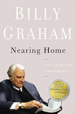 Nearing home : life, faith, and finishing well /