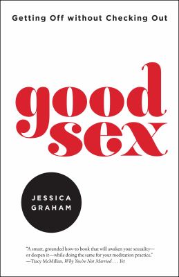 Good sex : getting off without checking out /
