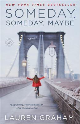 Someday, someday, maybe : a novel /
